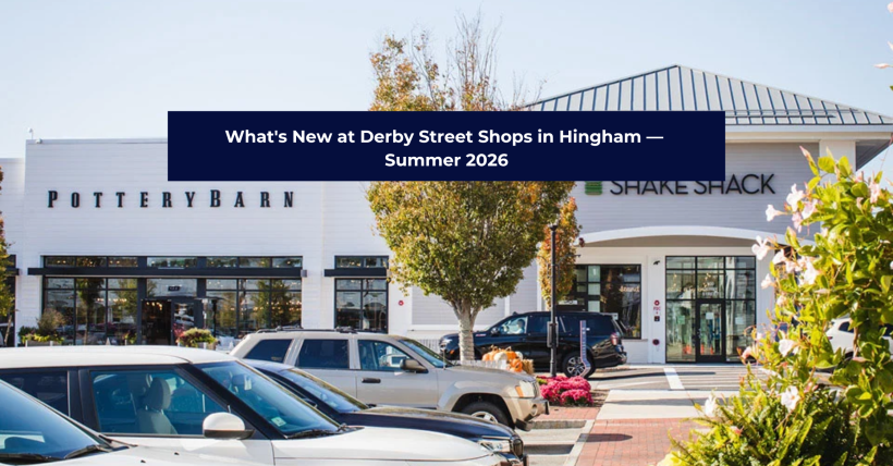 What's New at Derby Street Shops in Hingham — Summer 2026 | Aritzia, Johnnie-O, Union Square Donuts & More